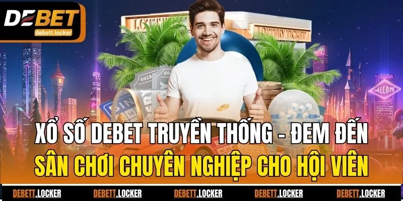 Xổ số Debet truyền thống - Đêm đến sân chơi chuyên nghiệp cho hội viên