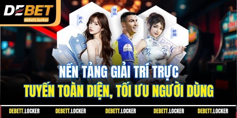 Nền tảng giải trí trực tuyến toàn diện, tối ưu người dùng